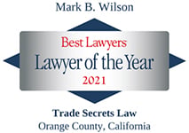 Mark B. Wilson | Best Lawyers | Lawyer of the Year | 2021 | Trade Secrest Law | Orange County, California