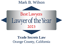 Mark B. Wilson | Best Lawyers | Lawyer of the Year | 2023 | Trade Secrest Law | Orange County, California
