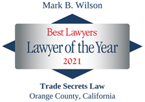 Mark B. Wilson | Best Lawyers Lawyer of the Year | 2021 | Trade Secrets Law | Orange County, California