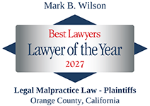 Mark B. Wilson - Best Lawyers® Lawyer of the Year 2027. Legal Malpractice Law - Plaintiffs, Orange County, California